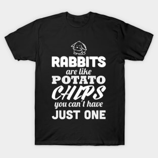 Rabbits are like potato chips T-Shirt
